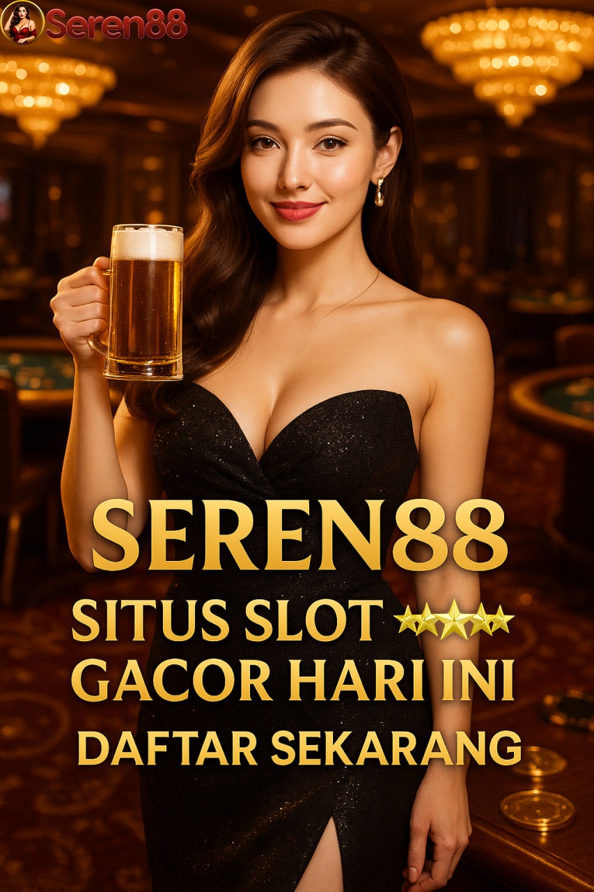 SEREN88 : Agen Judi Slot Online Gacor Link Resmi Aman Terpercaya 